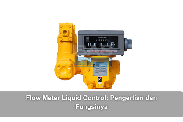 article Flow Meter Liquid Control: Pengertian dan Fungsinya cover thumbnail