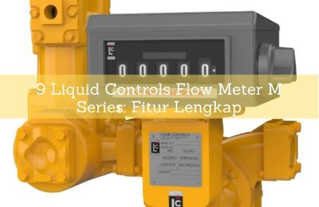 article 9 Liquid Controls Flow Meter M Series: Fitur Lengkap cover image