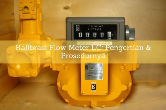 article Kalibrasi Flow Meter LC: Pengertian & Prosedurnya cover image