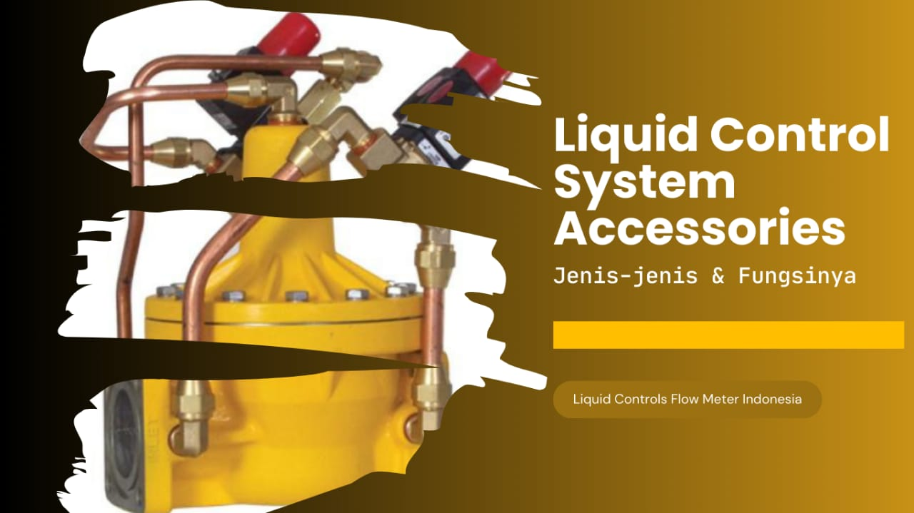 article Mengenal Jenis-Jenis Liquid Control System Accessories dan Fungsinya cover image